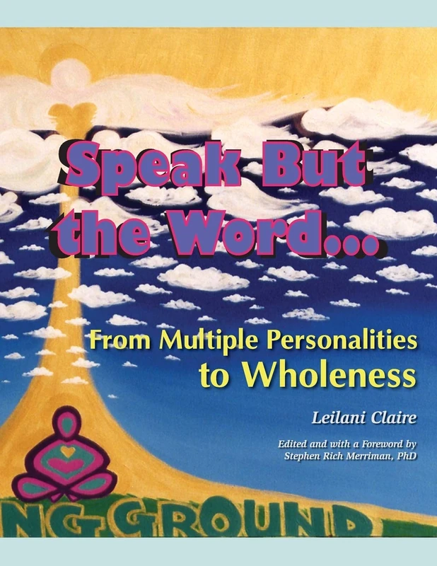 Speak But the Word: From Multiple Personalities to Wholeness
