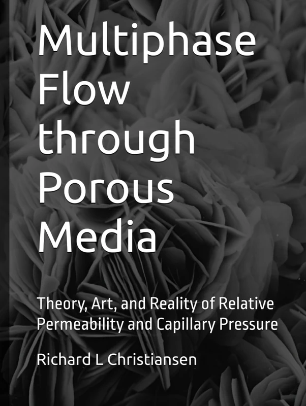Multiphase Flow through Porous Media: Theory, Art, and Reality of Relative Permeability and Capillary Pressure - Image 1