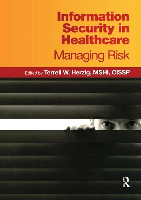 Information Security in Healthcare: Managing Risk (HIMSS Book Series) - Image 1