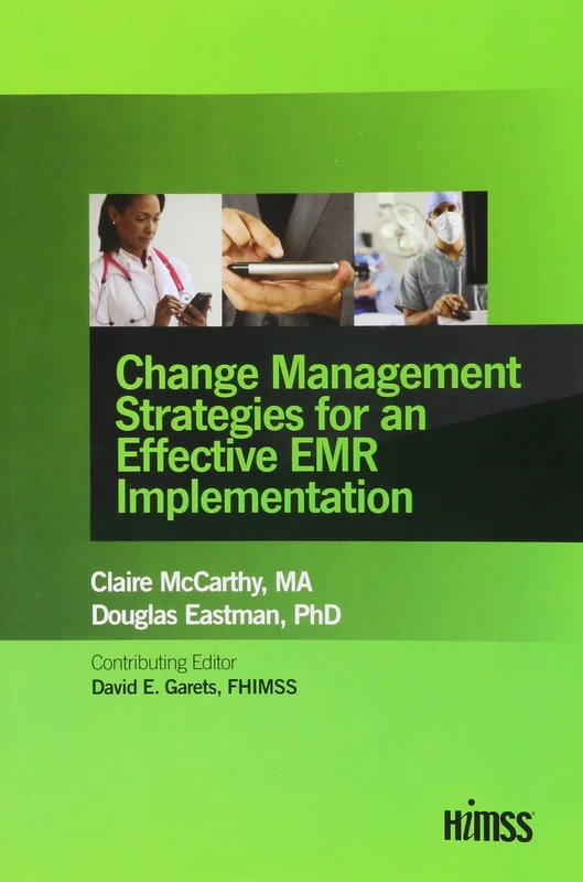 Change Management Strategies for an Effective EMR Implementation (HIMSS Book Series)