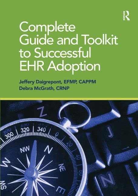 Complete Guide and Toolkit to Successful EHR Adoption (HIMSS Book Series) - Image 1