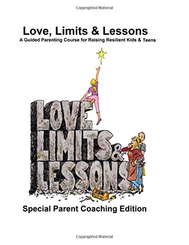 Love, Limits & Lessons: A Guided Parenting Course for Raising Resilient Kids