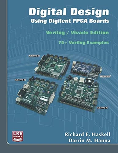 Digital Design Using Digilent FPGA Boards: Verilog / Vivado Edition