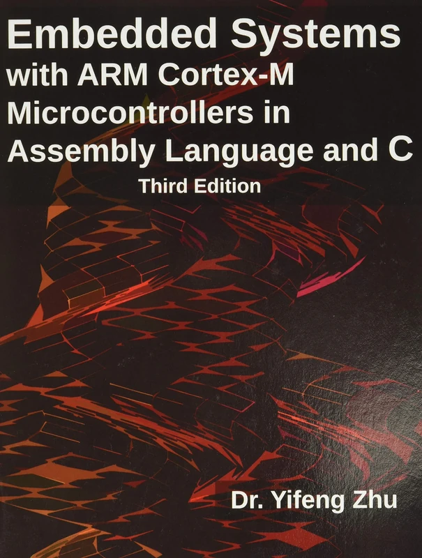 Embedded Systems with ARM Cortex-M Microcontrollers in Assembly Language and C: Third Edition