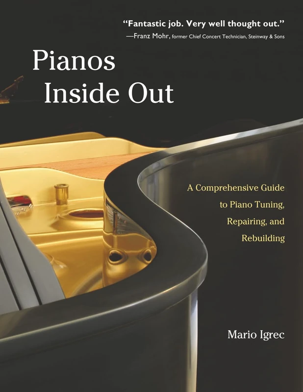 Pianos Inside Out: A Comprehensive Guide to Piano Tuning, Repairing, and Rebuilding - Image 1