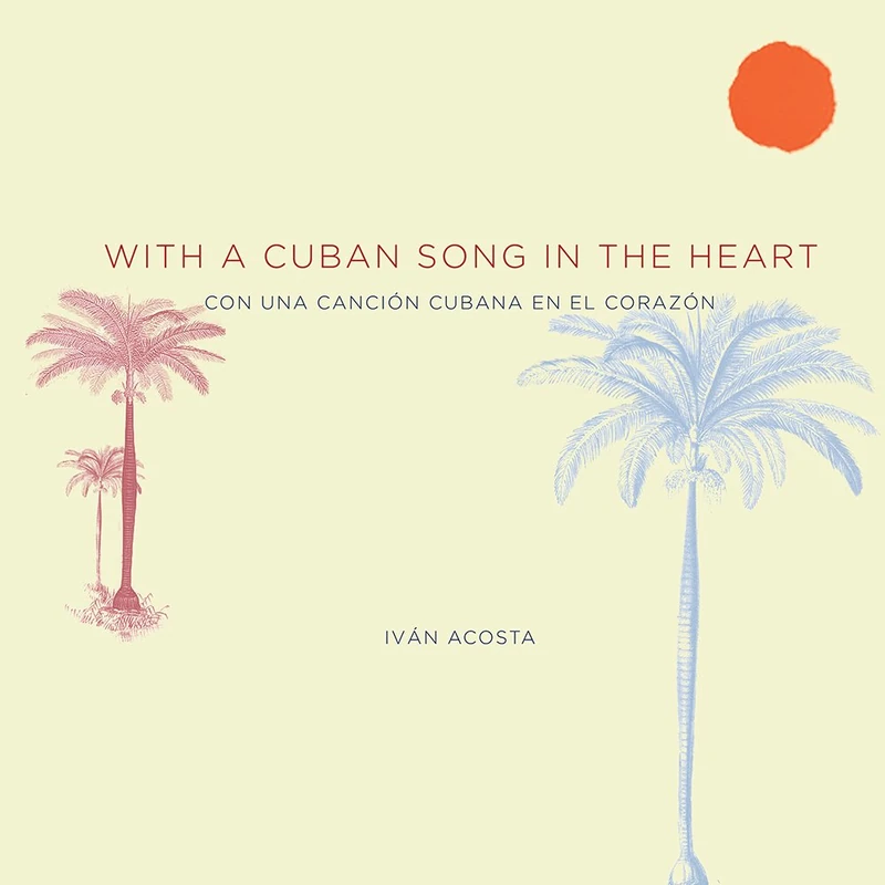 With a Cuban song in the heart: Con una canción cubana en el corazón