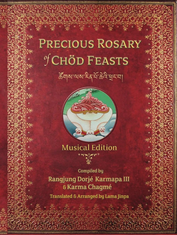 Precious Rosary of Chöd Feasts-Musical Edition: MaChik's Tradition of Tibetan Chöd (The Tibetan Chöd Practice Texts)