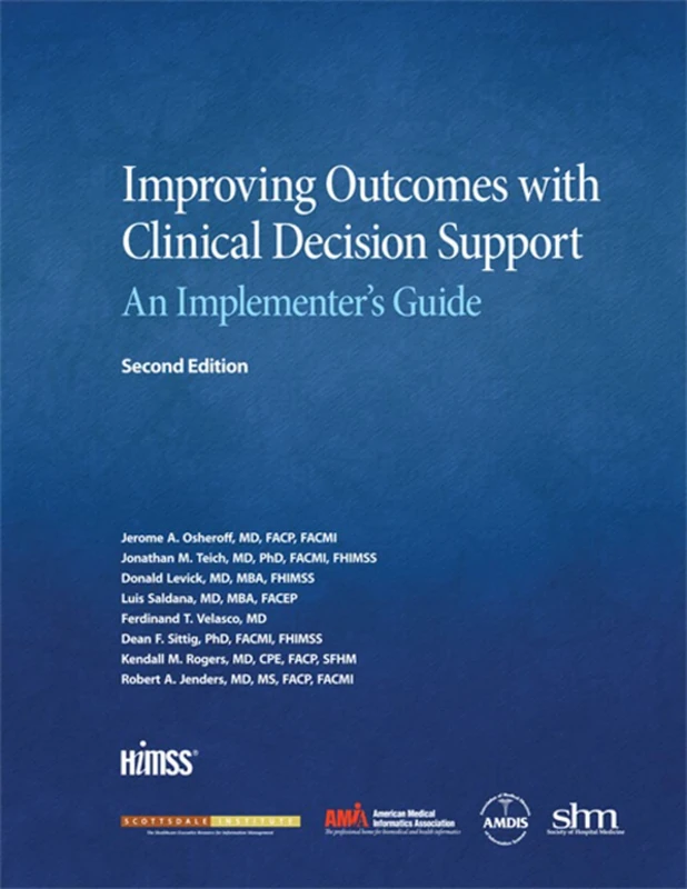 Improving Outcomes with Clinical Decision Support: An Implementer's Guide, Second Edition (HIMSS Book Series)