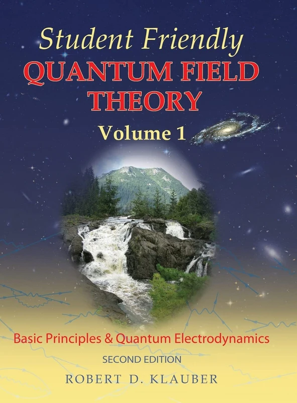 Student Friendly Quantum Field Theory (second edition) Basic Principles and Quantum Electrodynamics