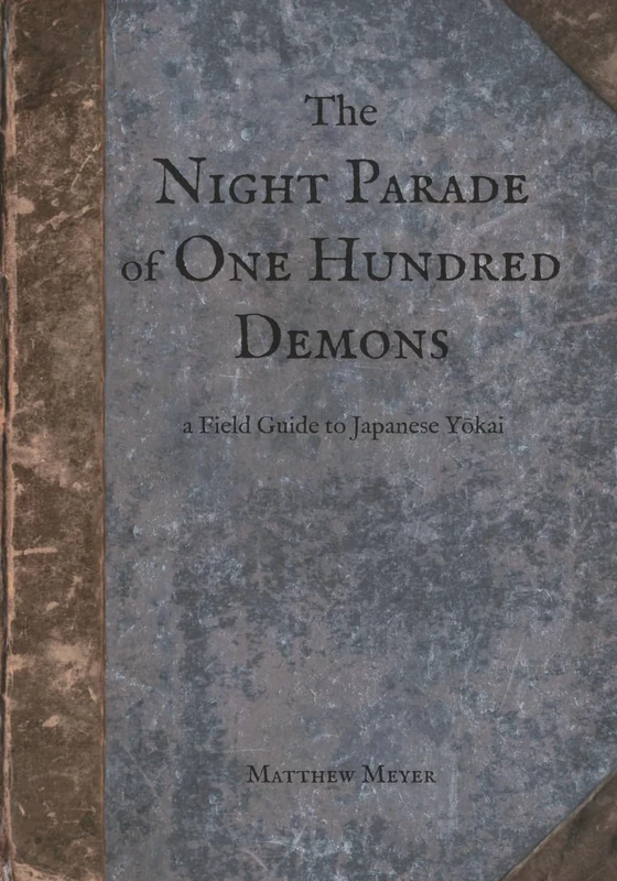 The Night Parade of One Hundred Demons: A Field Guide to Japanese Yokai