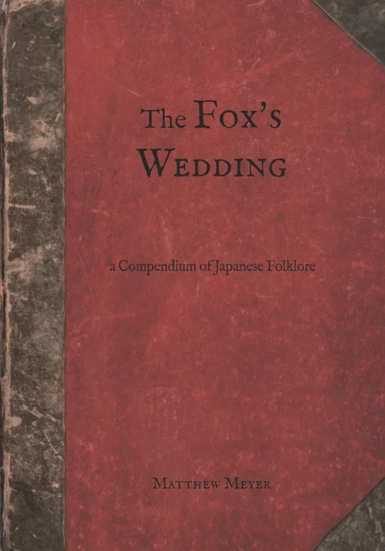 The Fox's Wedding: A Compendium of Japanese Folklore (Yokai)