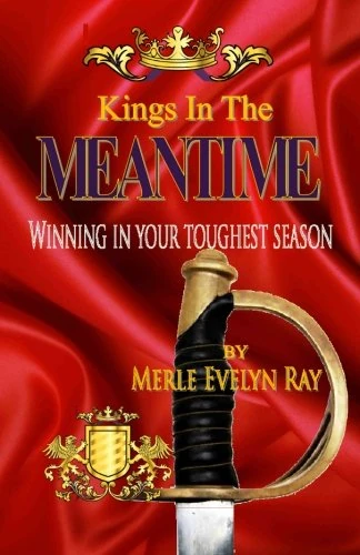 Kings in the Meantime: Winning in Your Toughest Season