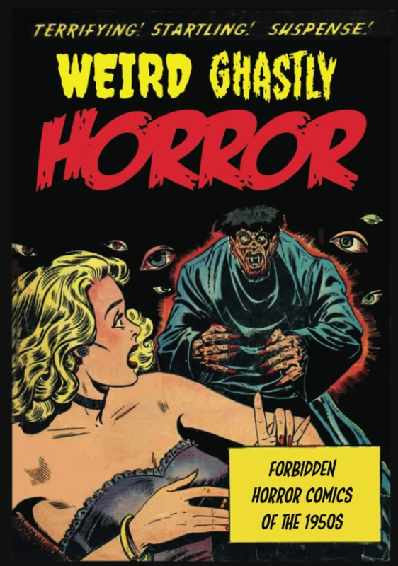 Weird Ghastly Horror: Forbidden Horror Comics of the 1950s