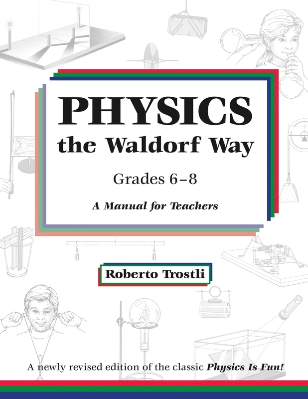 Physics the Waldorf Way: Grades 6-8: A Manual for Teachers