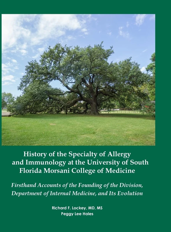 History of the Specialty of Allergy and Immunology at the University of South Florida Morsani College of Medicine: Firsthand Accounts of the Founding ... of Internal Medicine, and Its Evolution - Image 1