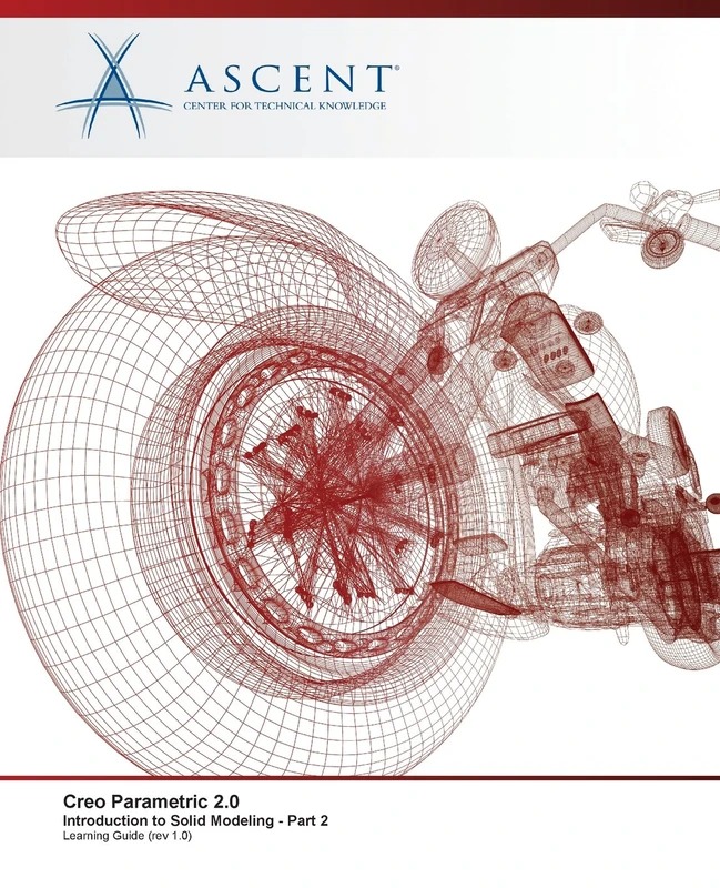 Creo Parametric 2.0: Introduction to Solid Modeling - Part 2: Volume 2