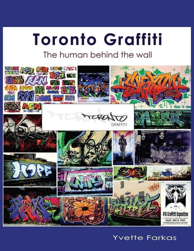 Toronto Graffiti: The Human Behind the Wall 500+ Pages of Raw Interviews, 1,000+ Photos & Sociopolitical Insight from Canada's Underground Art Scene (Coffee Table Anthology) - Image 1