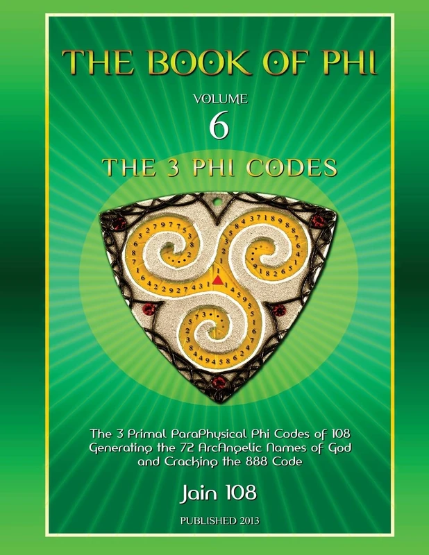 The 3 Phi Codes: Volume 6 (Book of Phi)