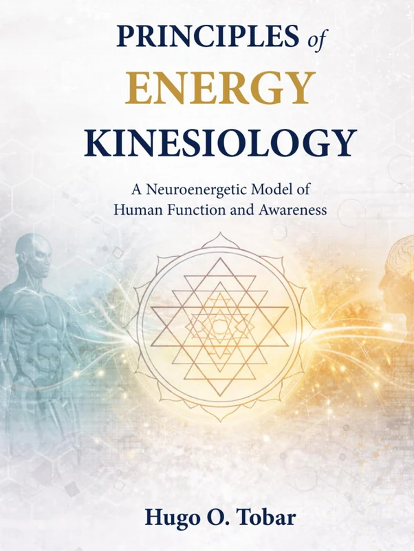 Principles of Energy Kinesiology: A Neuroenergetic Model of Human Function and Awareness