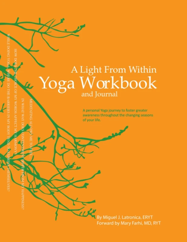 A Light From Within Yoga Workbook and Journal: A Personal Yoga Journey to Foster Greater Awareness Throughout the Changing Seasons of Your Life.
