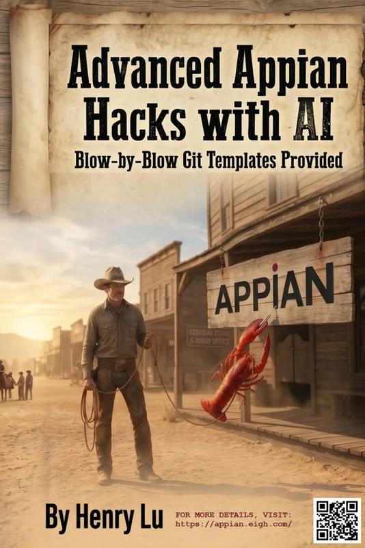 Advanced Appian Hacks with AI: Blow-by-Blow Git Templates Provided (THE COWBOY'S GUIDE SERIES)