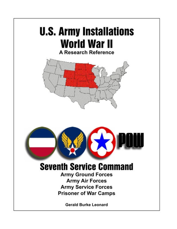 U.S. Army Installations - World War II: Seventh Service Command: A Research Reference