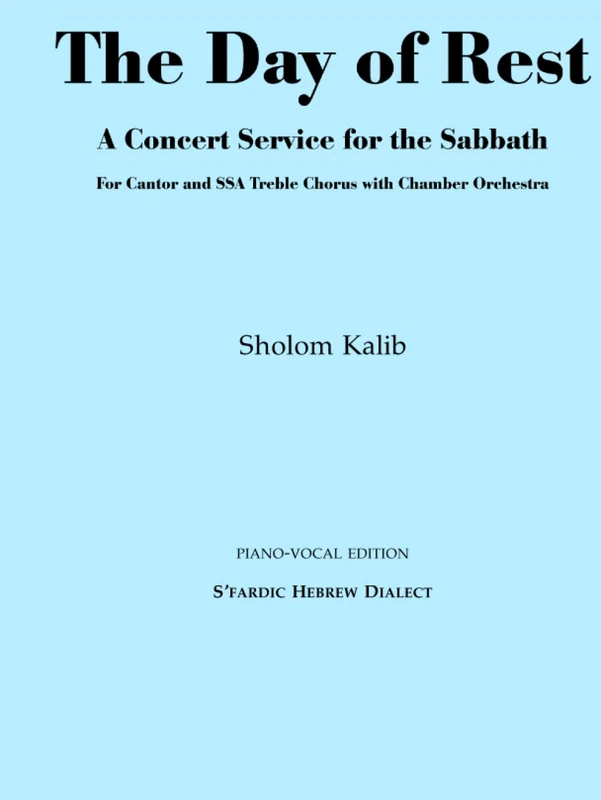 The Day of Rest: A Concert Service for the Sabbath: SSA Piano-Vocal Edition in the S'fardic Hebrew Dialect