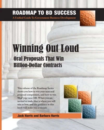 Winning Out Loud: Oral Proposals That Win Billion-Dollar Contracts (The Roadmap To BD Success)