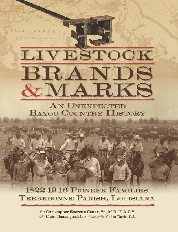 Livestock Brands and Marks: An Unexpected Bayou Country History: 1822–1946 Pioneer Families: Terrebonne Parish, Louisiana