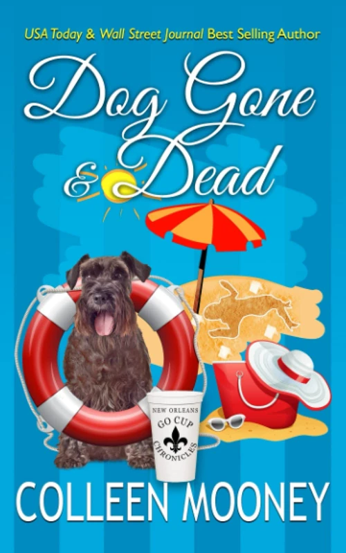Dog Gone And Dead: A Brandy Alexander Mystery: Volume 5 (The New Orleans Go Cup Chronicles)