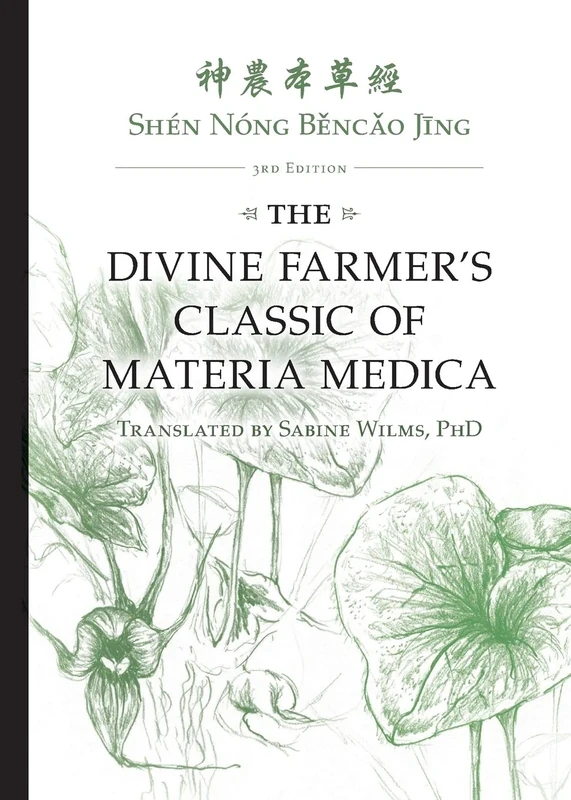 The Divine Farmer's Classic of Materia Medica, Shen Nong Bencao Jing - 3rd Edition