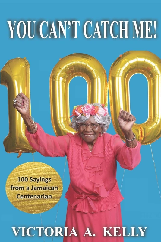 You Can't Catch Me!: 100 Sayings from a Jamaican Centenarian - Image 1