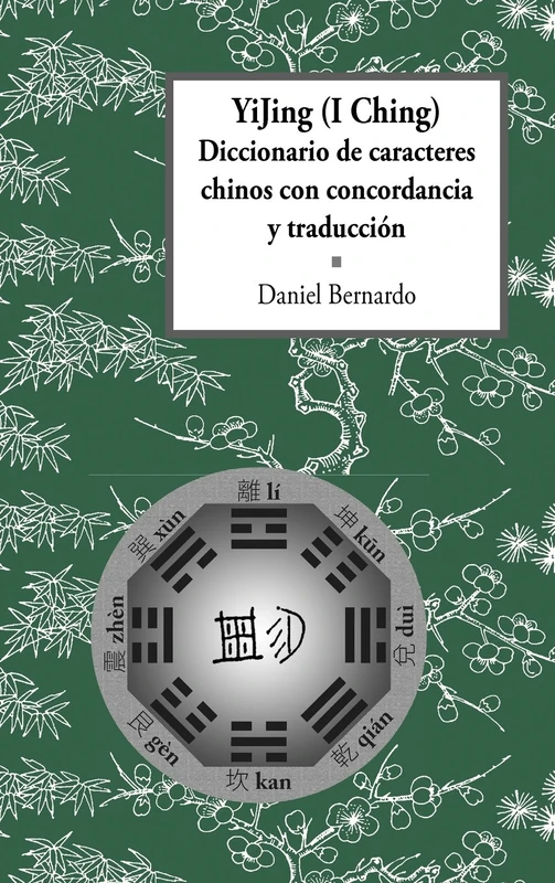 YiJing (I Ching) Diccionario De Caracteres Chinos Con Concordancia Y Traduccion