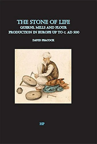 The Stone of Life: Querns, Mills and Flour Production in Europe Up to C. 500 Ad: 1 (Southampton Monographs in Archaeology New)