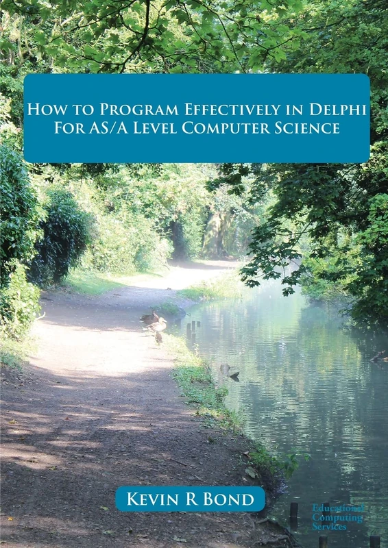 How to Program Effectively in Delphi: For AS/A Level Computer Science