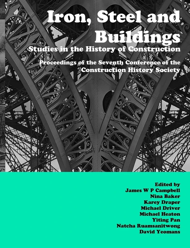 Iron, Steel and Buildings: Studies in the History of Construction. Proceedings of the Seventh Annual Conference of the Construction History Society