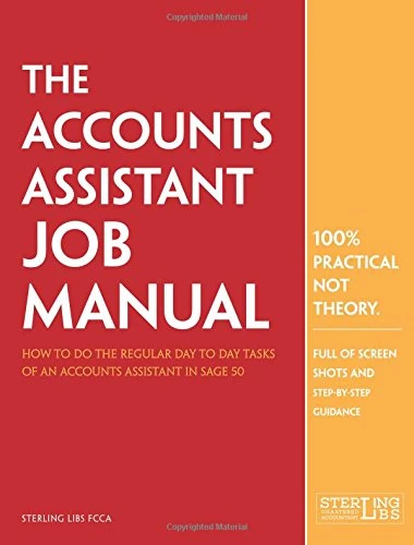 The Accounts Assistant Job Manual: How to do the regular day to day tasks of an accounts assistant in Sage 50