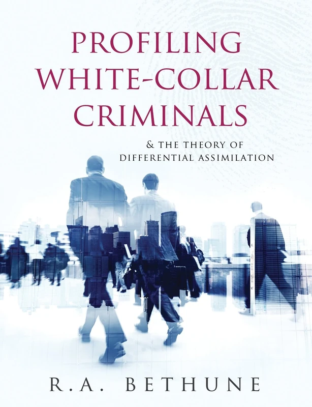 Profiling White-Collar Criminals: & The Theory of Differential Assimilation