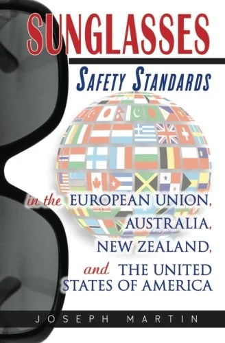 Sunglasses Safety Standards: In the European Union, Australia, New Zealand, and the United States of America