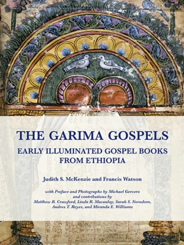 The Garima Gospels: Early Illuminated Gospel Books from Ethiopia (Manar Al-Athar Monograph) (Manar al-Athar Monographs)