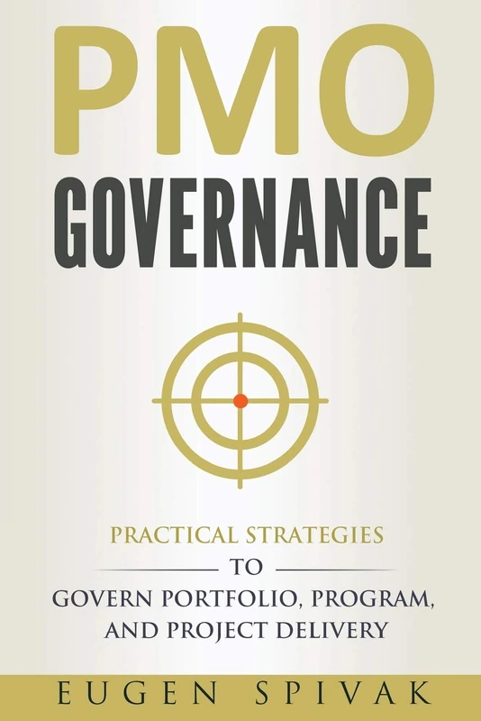 PMO Governance: Practical Strategies to Govern Portfolio, Program, and Project Delivery - Image 1