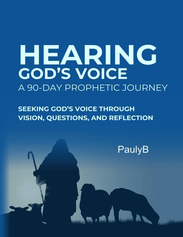 Hearing God's Voice: A 90 Day Prophetic Journey