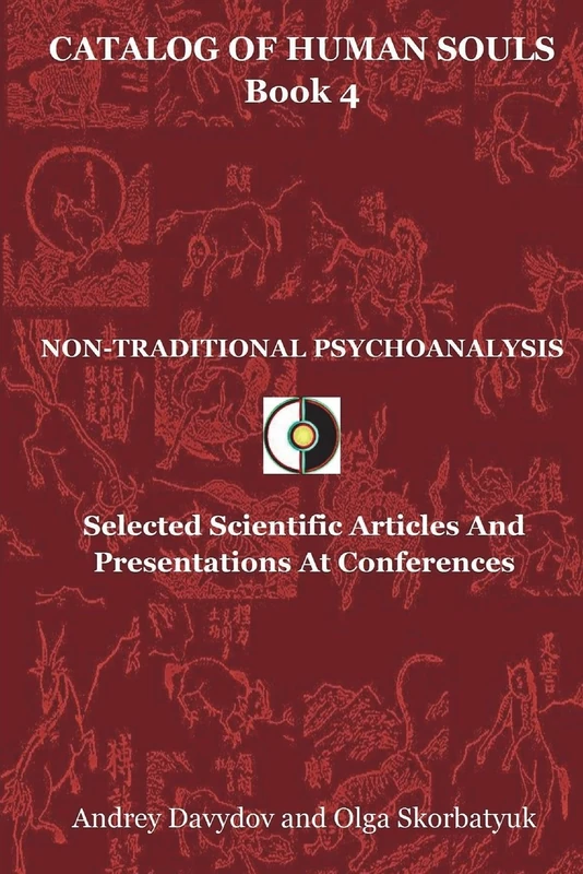 Non-Traditional Psychoanalysis: Selected Scientific Articles And Presentations At Conferences: Volume 4 (Catalog Of Human Souls) - Image 1