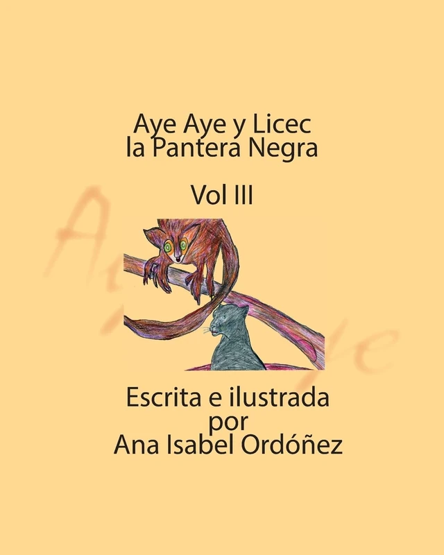 Aye Aye y Licec la Pantera Negra: Vol III: Volume 3 (La Extraordinaria Historia de Amor de Aye Aye y Fedor)