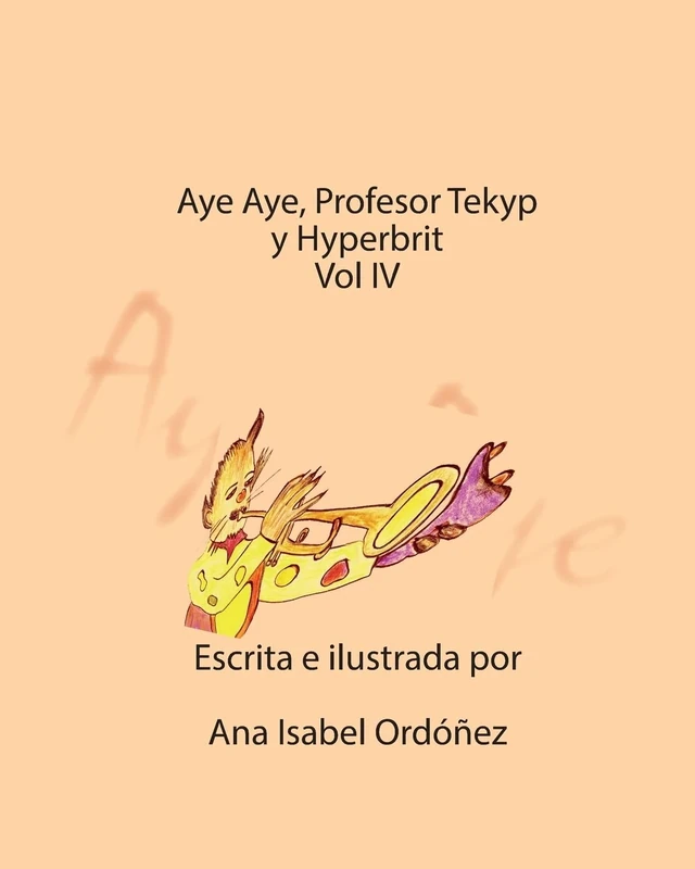 Aye Aye, Profesor Tekyp y Hyperbrits: Volume 4 (La Extraordinaria Historia de Amor de Aye Aye y Fedor) - Image 1