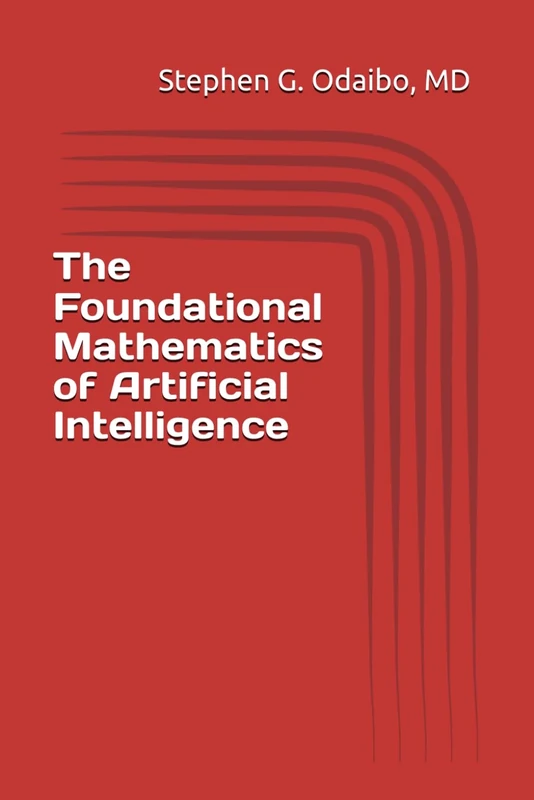 The Foundational Mathematics of Artificial Intelligence