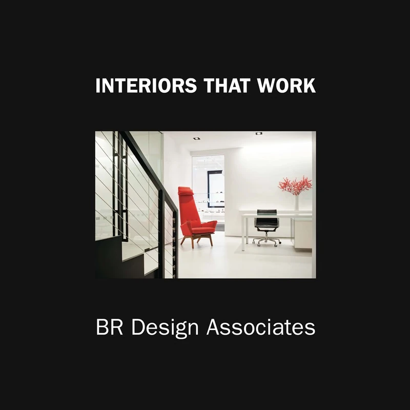 Interiors That Work: Br Design Associates