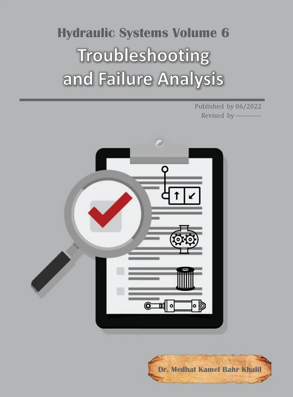 Hydraulic Systems Volume 6: Troubleshooting and Failure Analysis
