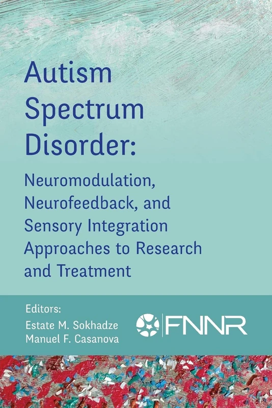 Autism Spectrum Disorder: Neuromodulation, Neurofeedback, and Sensory Integration Approaches to Research and Treatment