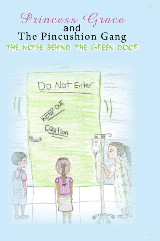 Princess Grace and The Pincushion Gang The Noise Behind The Green Door: Sickle Cell Children's Adventure Mystery: 1 - Image 1